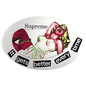 Supreme It Gets Better Every Time Sticker